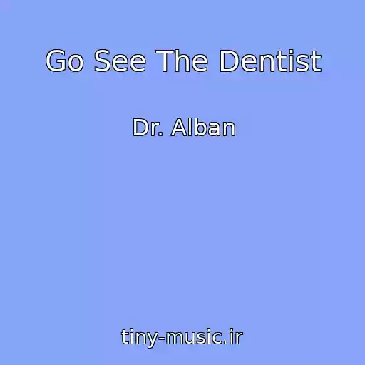 کاور آهنگ Go See The Dentist از Dr. Alban