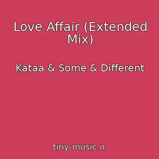 کاور آهنگ Love Affair (Extended Mix) از Kataa & Some & Different