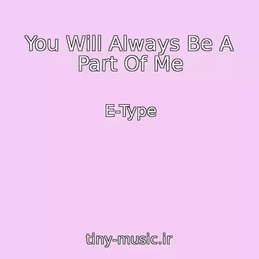 کاور آهنگ You Will Always Be A Part Of Me از E-Type