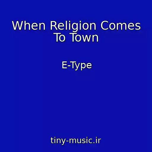 کاور آهنگ When Religion Comes To Town از E-Type