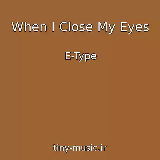 کاور آهنگ When I Close My Eyes از E-Type