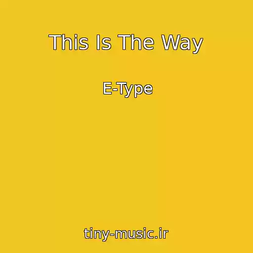 کاور آهنگ This Is The Way از E-Type