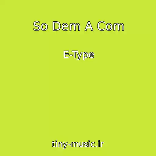 کاور آهنگ So Dem A Com از E-Type