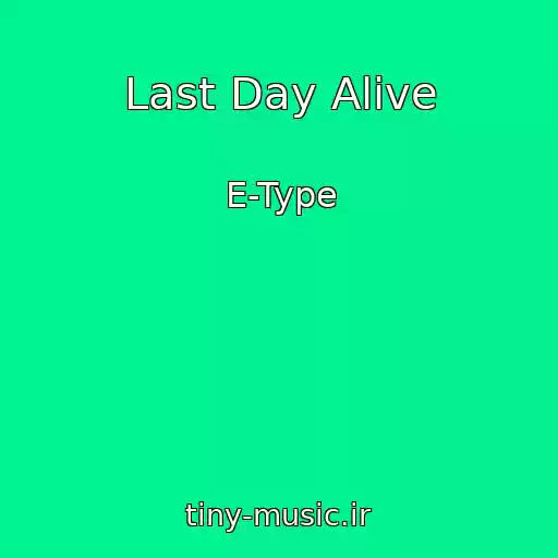 کاور آهنگ Last Day Alive از E-Type