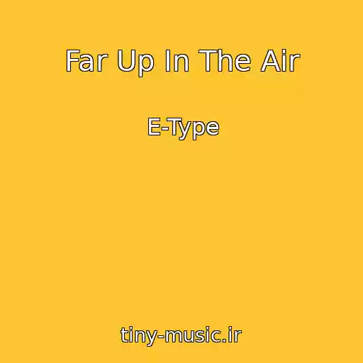 کاور آهنگ Far Up In The Air از E-Type