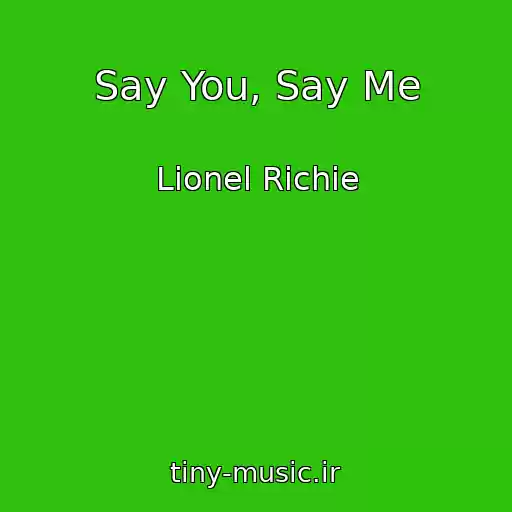 کاور آهنگ Say You, Say Me از Lionel Richie