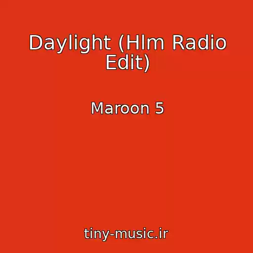 کاور آهنگ Daylight (Hlm Radio Edit) از Maroon 5