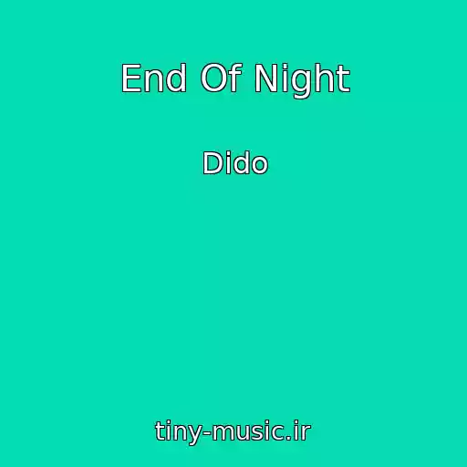 کاور آهنگ End Of Night از Dido