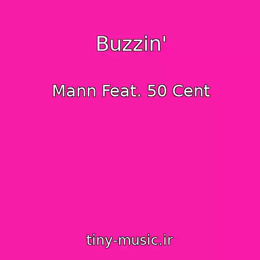 کاور آهنگ Buzzin' از Mann Feat. 50 Cent