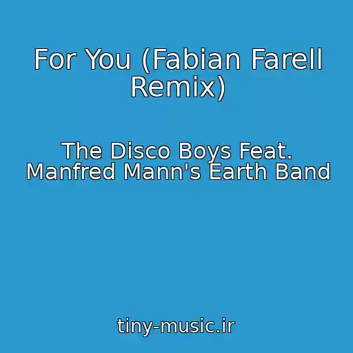 کاور آهنگ For You (Fabian Farell Remix) از The Disco Boys Feat. Manfred Mann's Earth Band