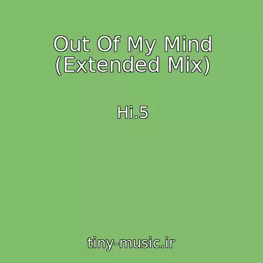 کاور آهنگ Out Of My Mind (Extended Mix) از Hi.5