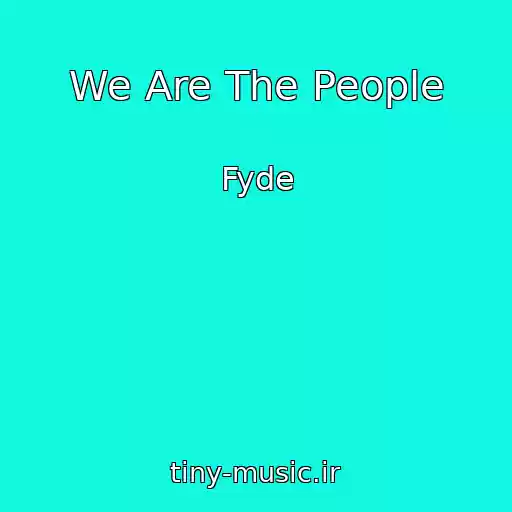 کاور آهنگ We Are The People از Fyde