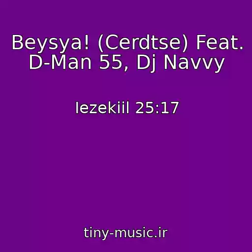 کاور آهنگ Beysya! (Cerdtse) Feat. D-Man 55, Dj Navvy از Iezekiil 25:17