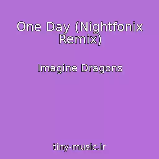 کاور آهنگ One Day (Nightfonix Remix) از Imagine Dragons
