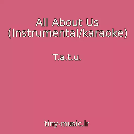 کاور آهنگ All About Us (Instrumental/karaoke) از T.a.t.u.