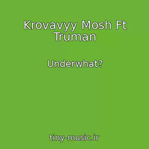 کاور آهنگ Krovavyy Mosh Ft Truman از Underwhat?