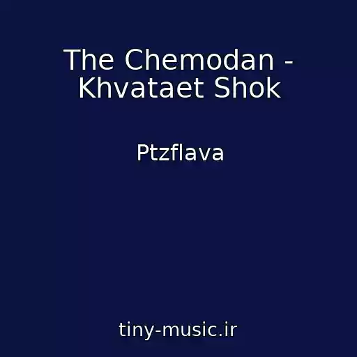 کاور آهنگ The Chemodan - Khvataet Shok از Ptzflava