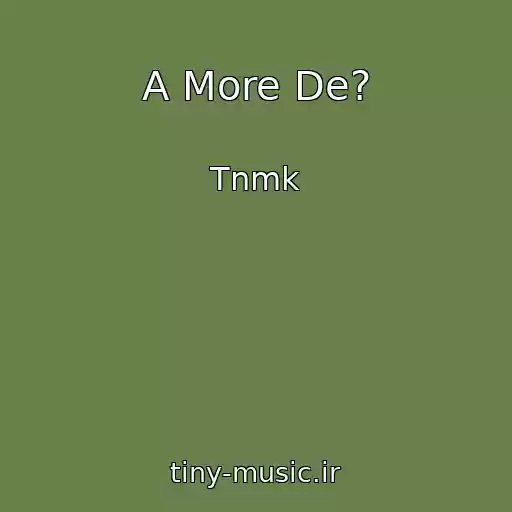 کاور آهنگ A More De? از Tnmk