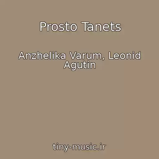 کاور آهنگ Prosto Tanets از Anzhelika Varum, Leonid Agutin