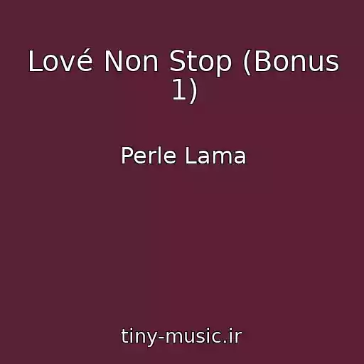 کاور آهنگ Lové Non Stop (Bonus 1) از Perle Lama