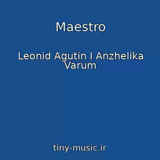 کاور آهنگ Maestro از Leonid Agutin I Anzhelika Varum