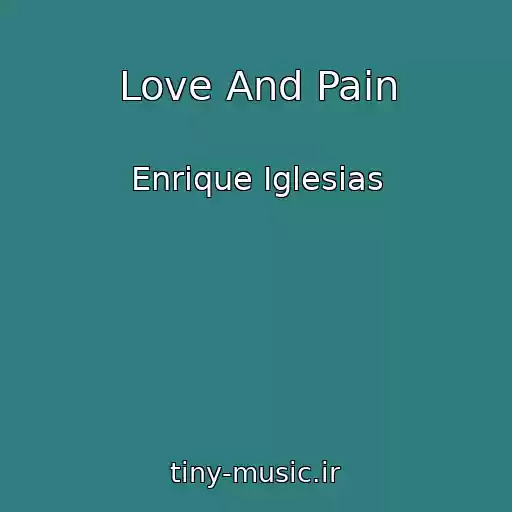 کاور آهنگ Love And Pain از Enrique Iglesias