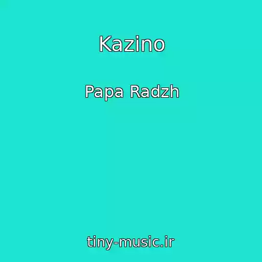 کاور آهنگ Kazino از Papa Radzh