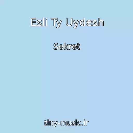 کاور آهنگ Esli Ty Uydesh از Sekret