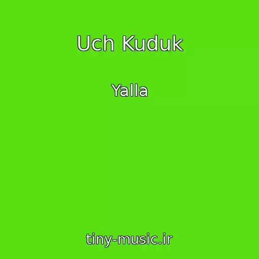 کاور آهنگ Uch Kuduk از Yalla