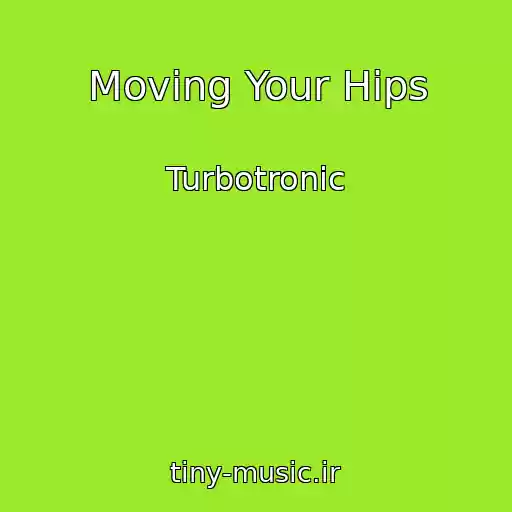 کاور آهنگ Moving Your Hips از Turbotronic