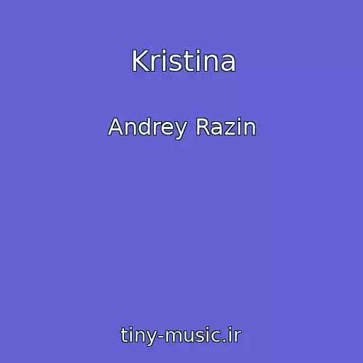 کاور آهنگ Kristina از Andrey Razin