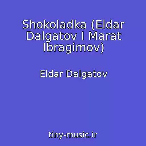 کاور آهنگ Shokoladka (Eldar Dalgatov I Marat Ibragimov) از Eldar Dalgatov