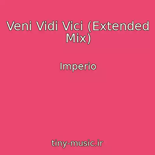 کاور آهنگ Veni Vidi Vici (Extended Mix) از Imperio