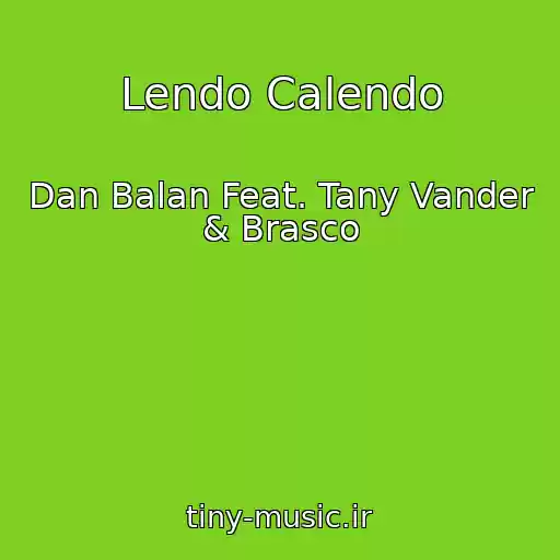 کاور آهنگ Lendo Calendo از Dan Balan Feat. Tany Vander & Brasco