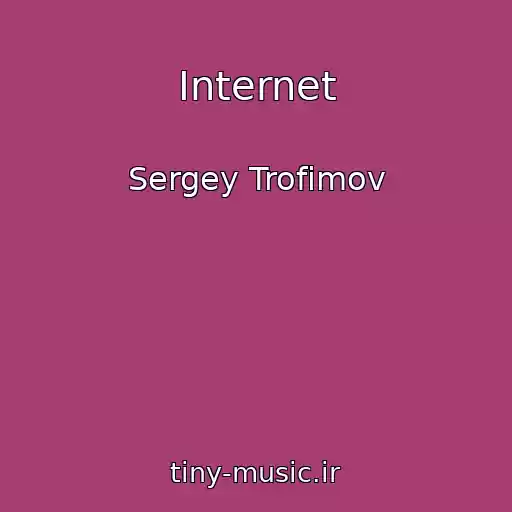 کاور آهنگ Internet از Sergey Trofimov