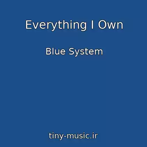کاور آهنگ Everything I Own از Blue System