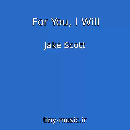 کاور آهنگ For You, I Will از Jake Scott