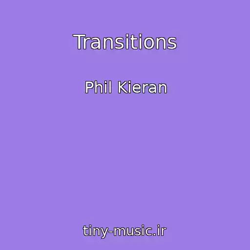 کاور آهنگ Transitions از Phil Kieran