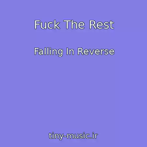 کاور آهنگ Fuck The Rest از Falling In Reverse