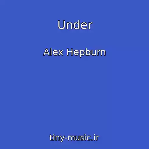 کاور آهنگ Under از Alex Hepburn
