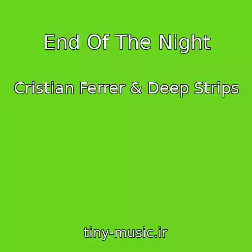 کاور آهنگ End Of The Night از Cristian Ferrer & Deep Strips