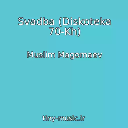 کاور آهنگ Svadba (Diskoteka 70-Kh) از Muslim Magomaev