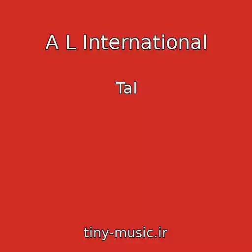 کاور آهنگ A L International از Tal
