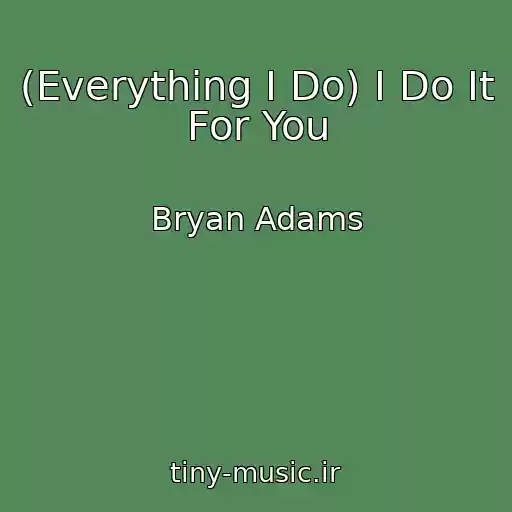 کاور آهنگ (Everything I Do) I Do It For You از Bryan Adams