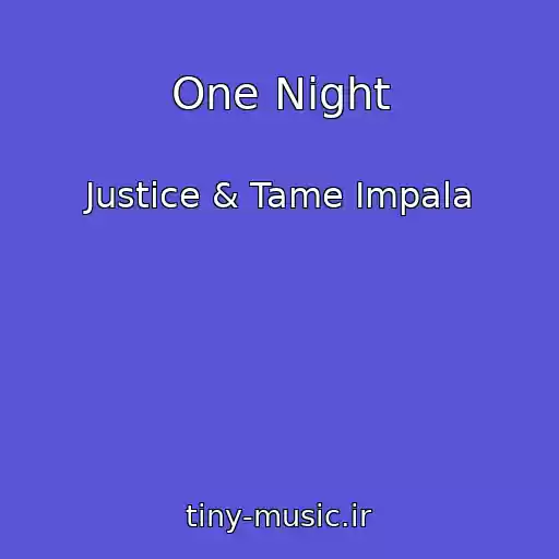 کاور آهنگ One Night از Justice & Tame Impala