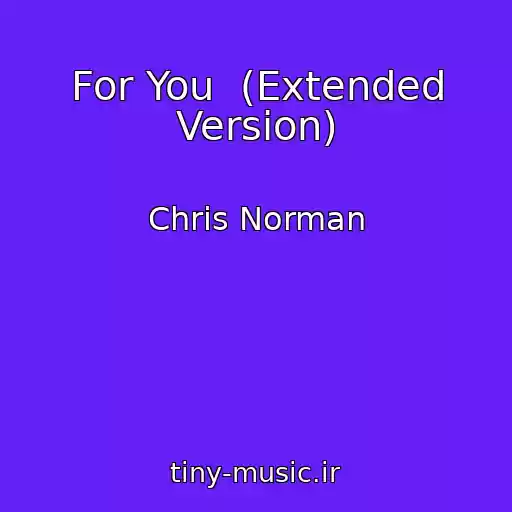 کاور آهنگ For You  (Extended Version) از Chris Norman