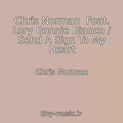 کاور آهنگ Chris Norman  Feat. Lory Bonnie Bianco / Send A Sign To My Heart از Chris Norman