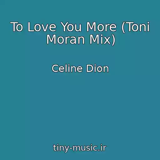 کاور آهنگ To Love You More (Toni Moran Mix) از Celine Dion
