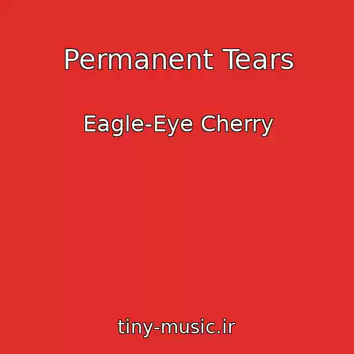 کاور آهنگ Permanent Tears از Eagle-Eye Cherry