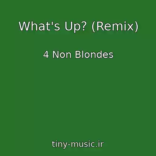 کاور آهنگ What's Up? (Remix) از 4 Non Blondes